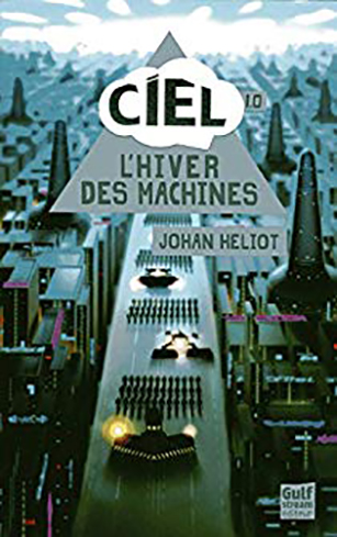 Ciel T.1 : L'hiver des machines de Johan Héliot