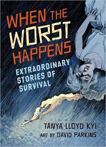 When the Worst Happens: Extraordinary Stories of Survival de Tanya Lloyd Kyi