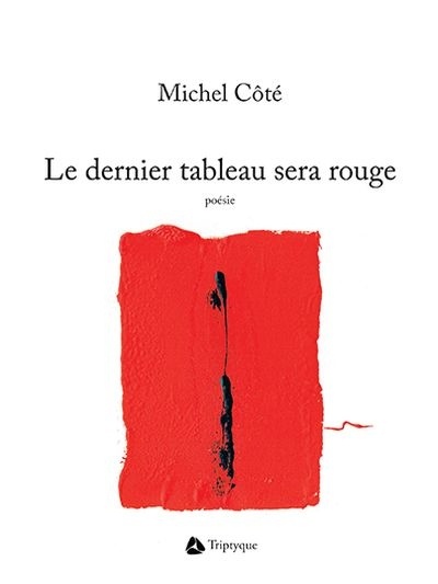 Le dernier tableau sera rouge de Michel Côté