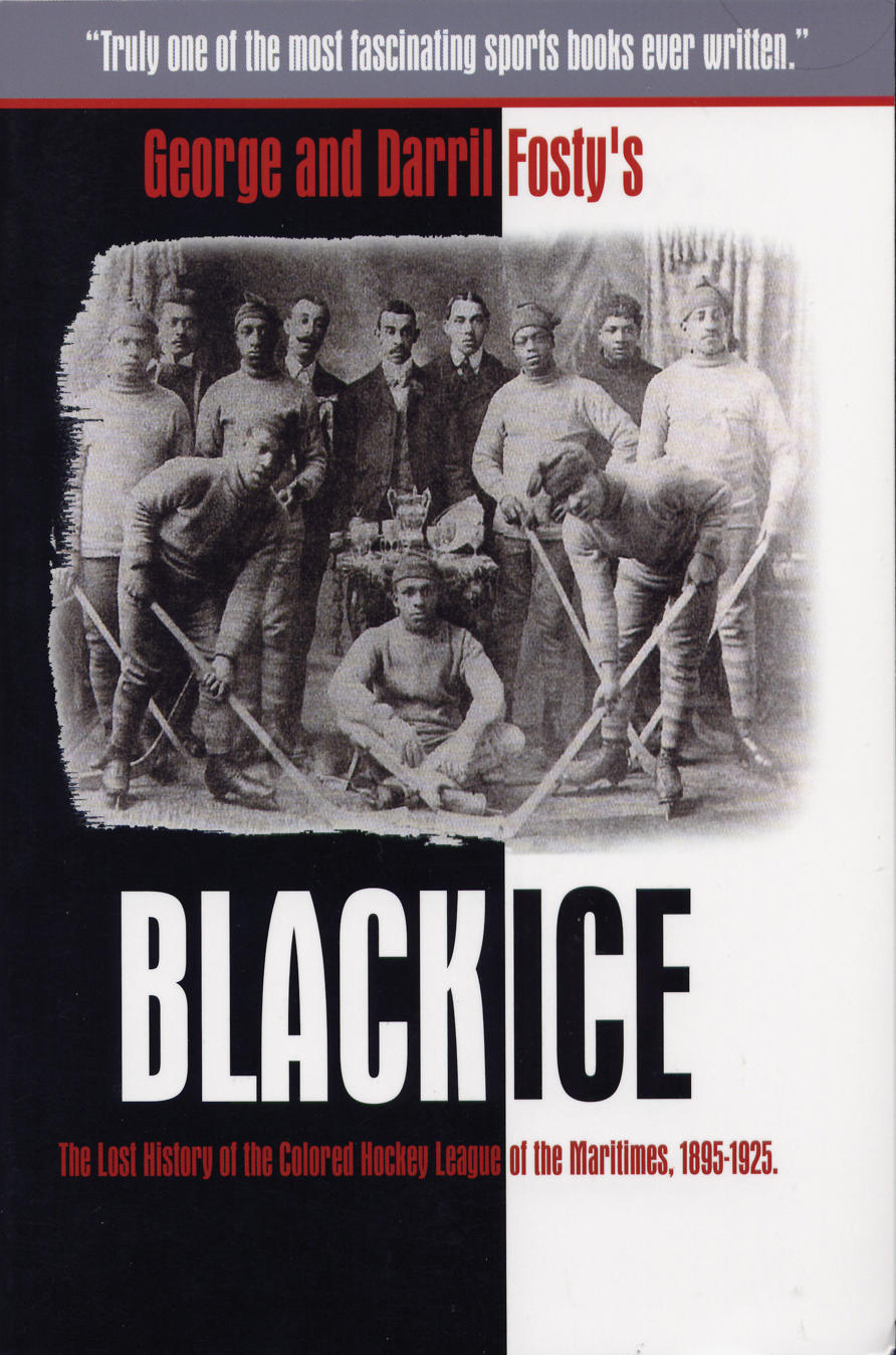 Black Ice: The Lost History of the Colored Hockey League of the Maritimes de George Fosty