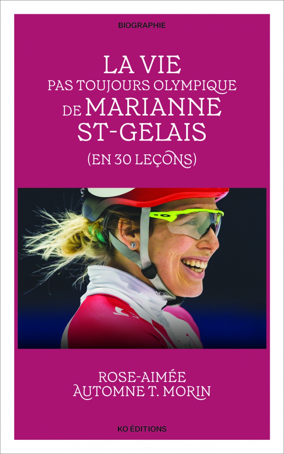La vie pas toujours olympique de Marianne St-Gelais de Rose-Aimée Automne T. Morin
