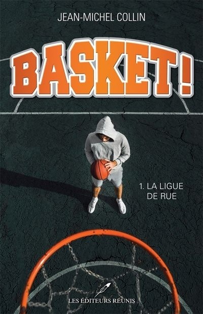 Basket ! T.1 : La ligue de rue de Jean-Michel Collin