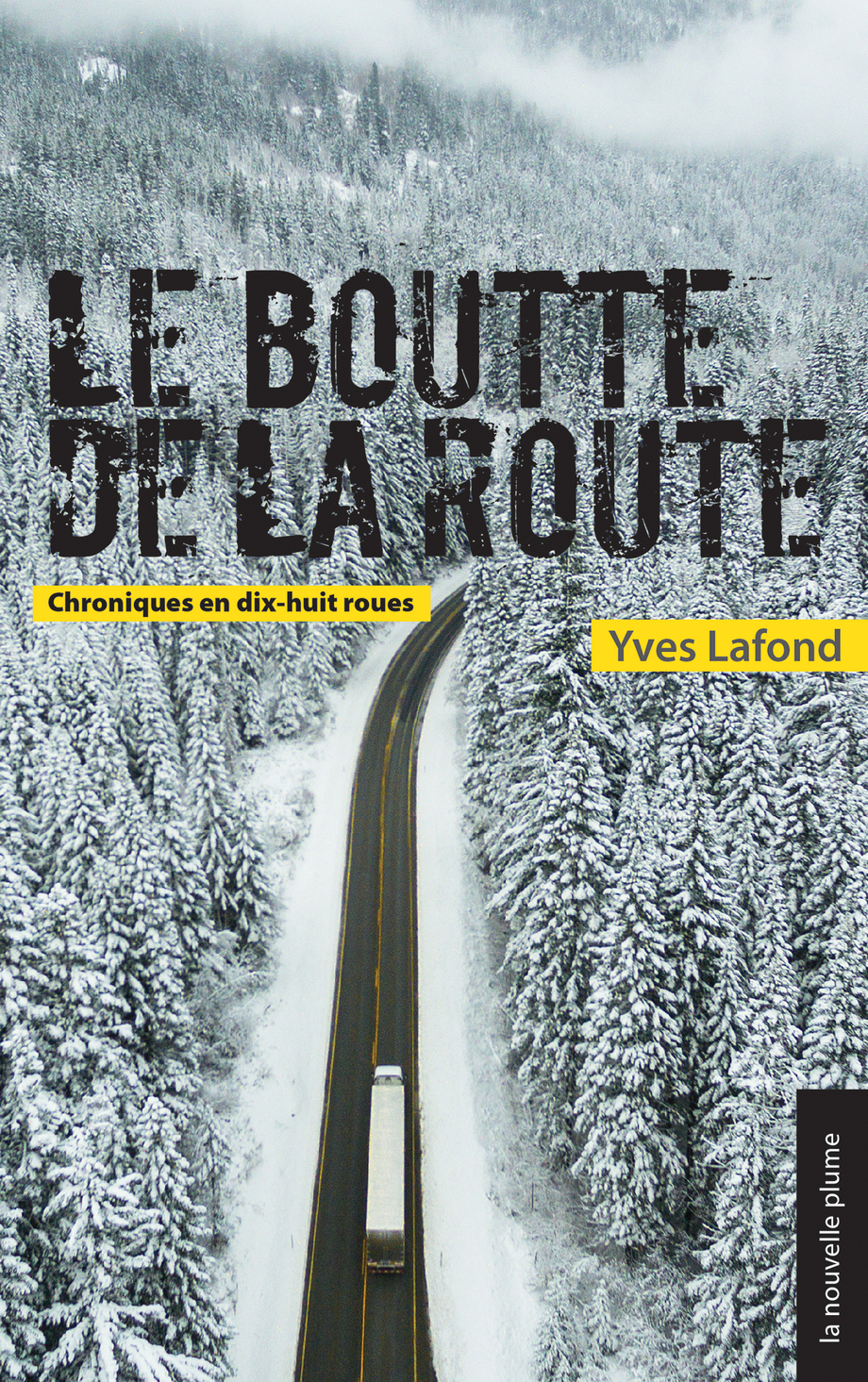 Le boutte de la route : chroniques en dix-huit roues de Yves Lafond