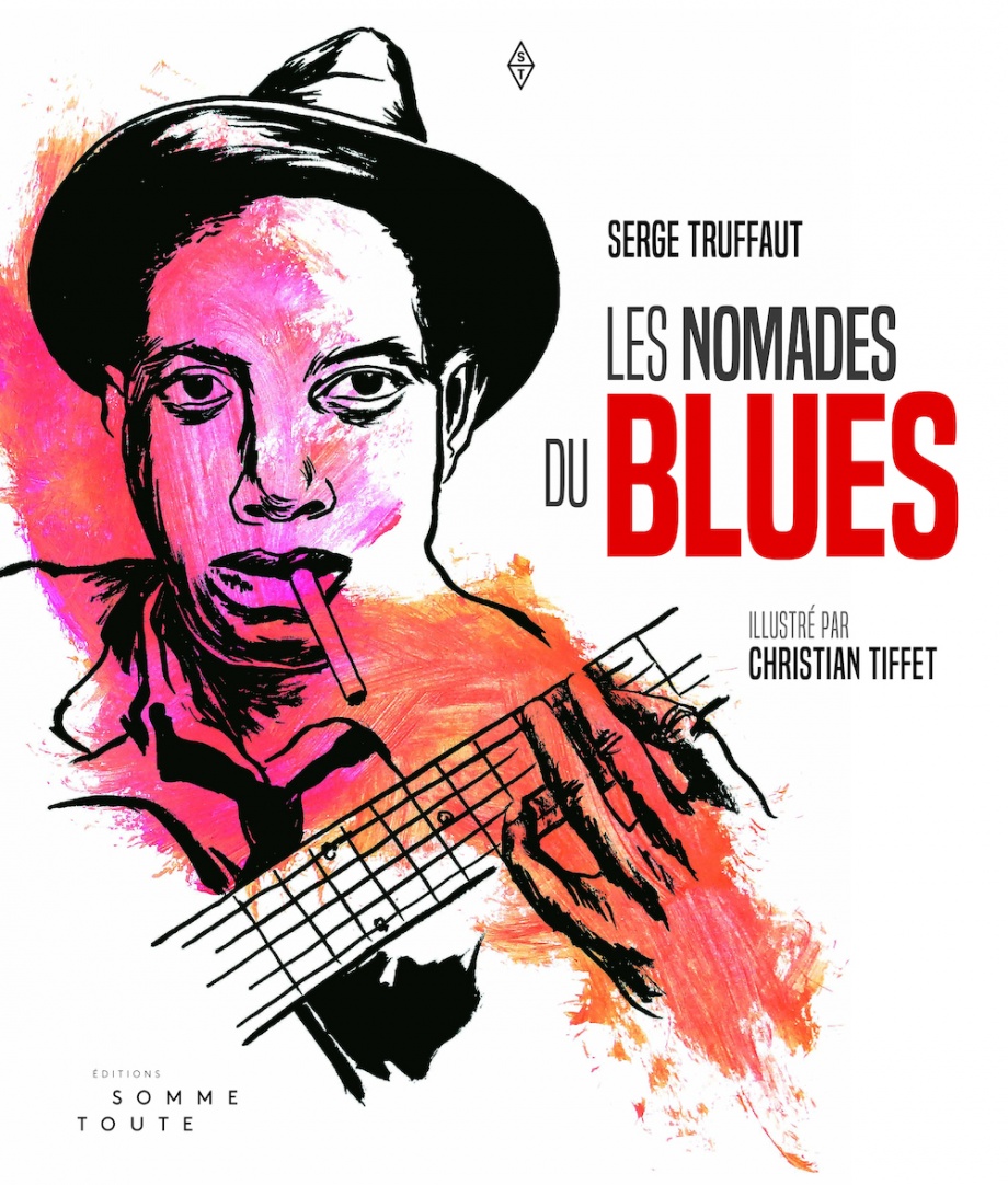 Les nomades du blues de Serge Truffaut