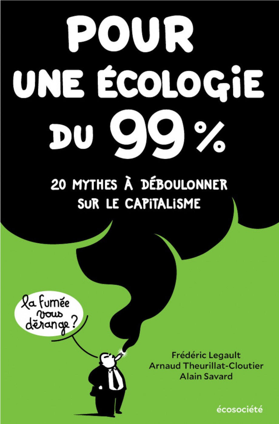 Pour une écologie du 99% : 20 mythes à déboulonner de Frédéric Legault
