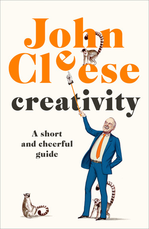 Creativity : a short and cheerful guide de John Cleese