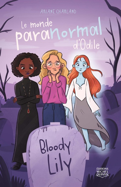Le monde paranormal d'Odile T.1 : Bloody Lily de Ariane Charland
