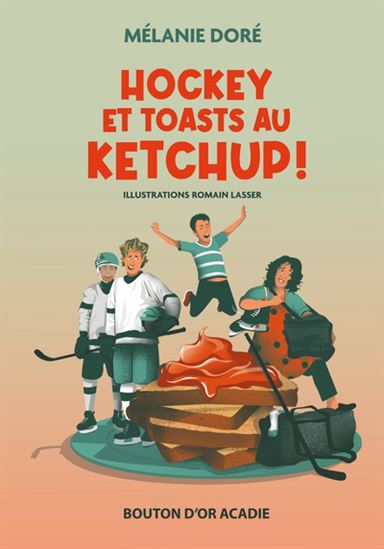 Hockey et toats au ketchup! de Mélanie Doré