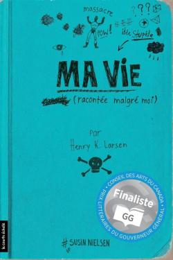 Ma vie (racontée malgré moi) par Henry K. Larsen par Susin Nielsen