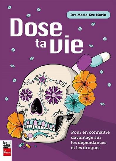 Dose ta vie : pour en connaître davantage sur les dépendances et les drogues par Marie-Ève Morin