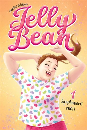 Jelly Bean T1 : Simplement moi! par Marilou Addison