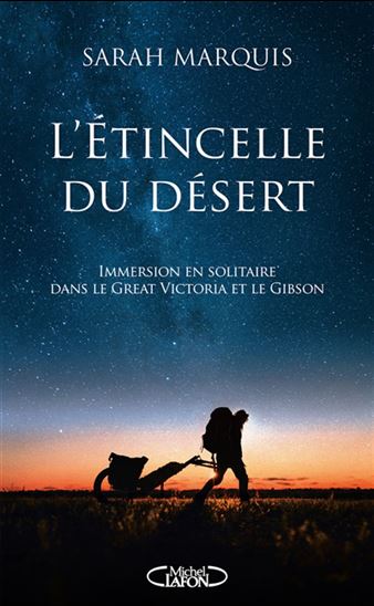 L'étincelle du désert : immersion en solitaire dans le Great Victoria et le Gibson par Sarah Marquis