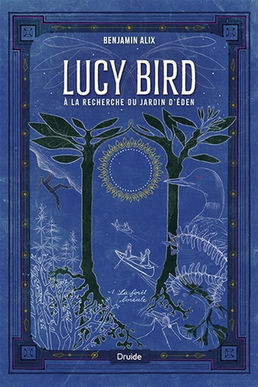 Lucy Bird à la recherche du jardin d'Eden T.1 : La forêt boréale par Benjamin Alix
