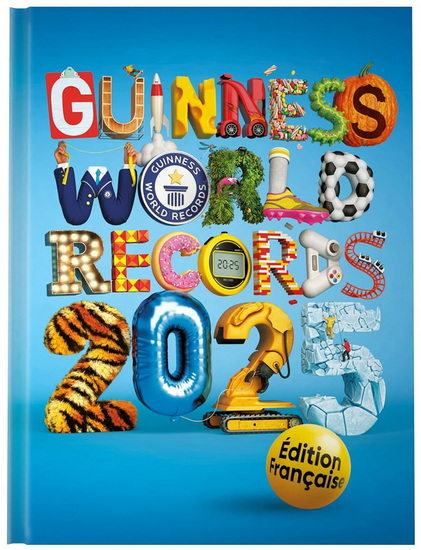 Guinness World Records 2025 Édition française par Éditions Canadian Manda Group