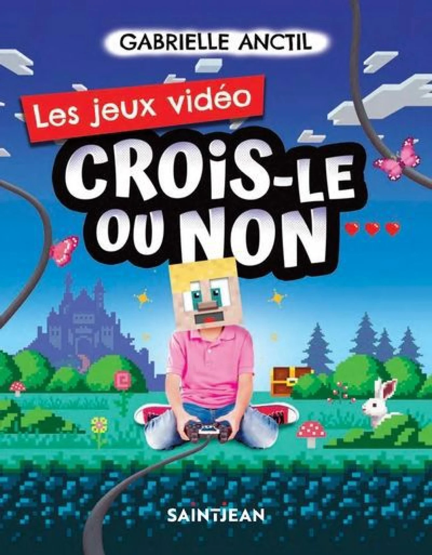 Crois-le ou non : Les jeux vidéos par Gabriel Anctil