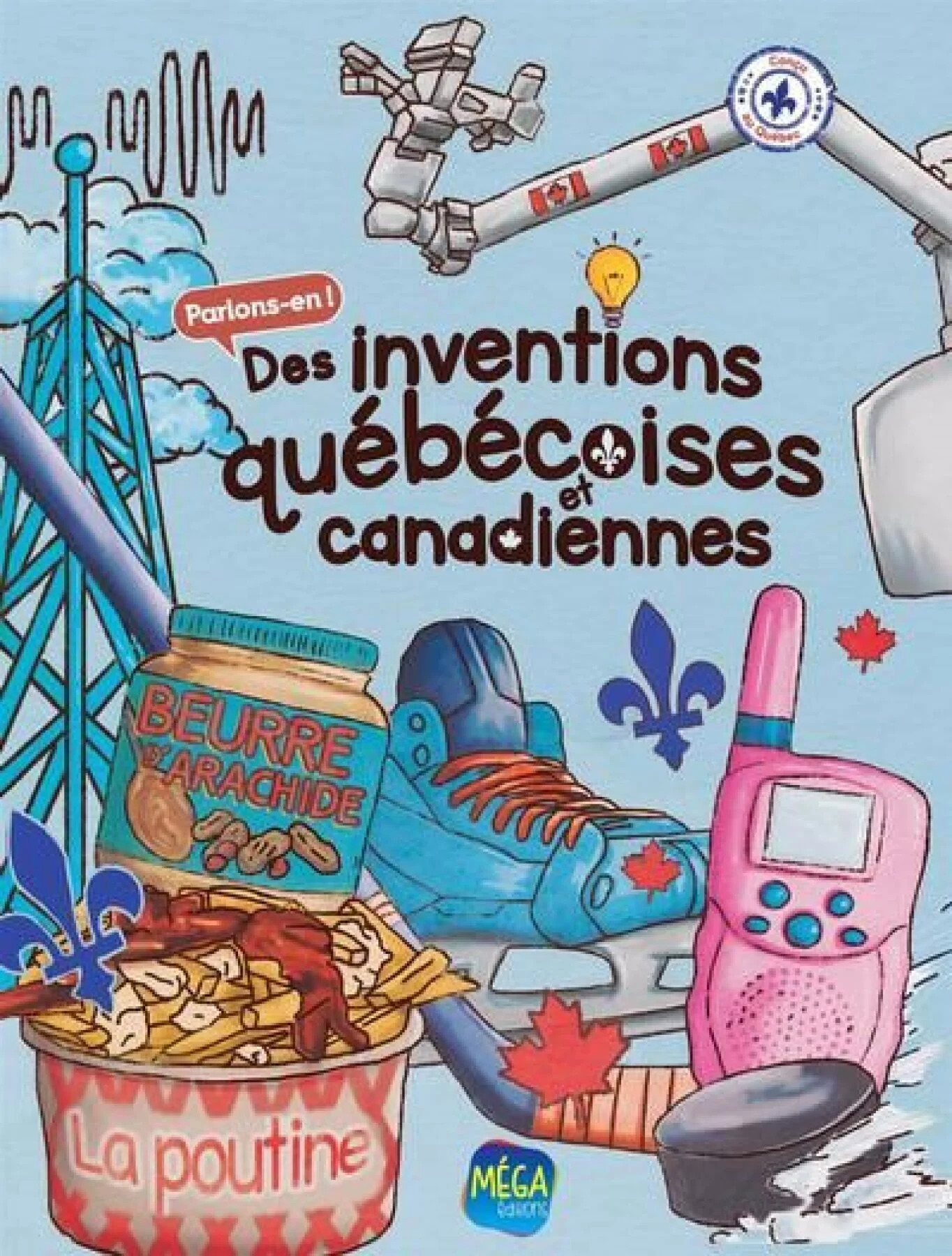 Des inventions québécoises et canadiennes : parlons-en!  par Joliane Roy  Pénélope Jolicoeur