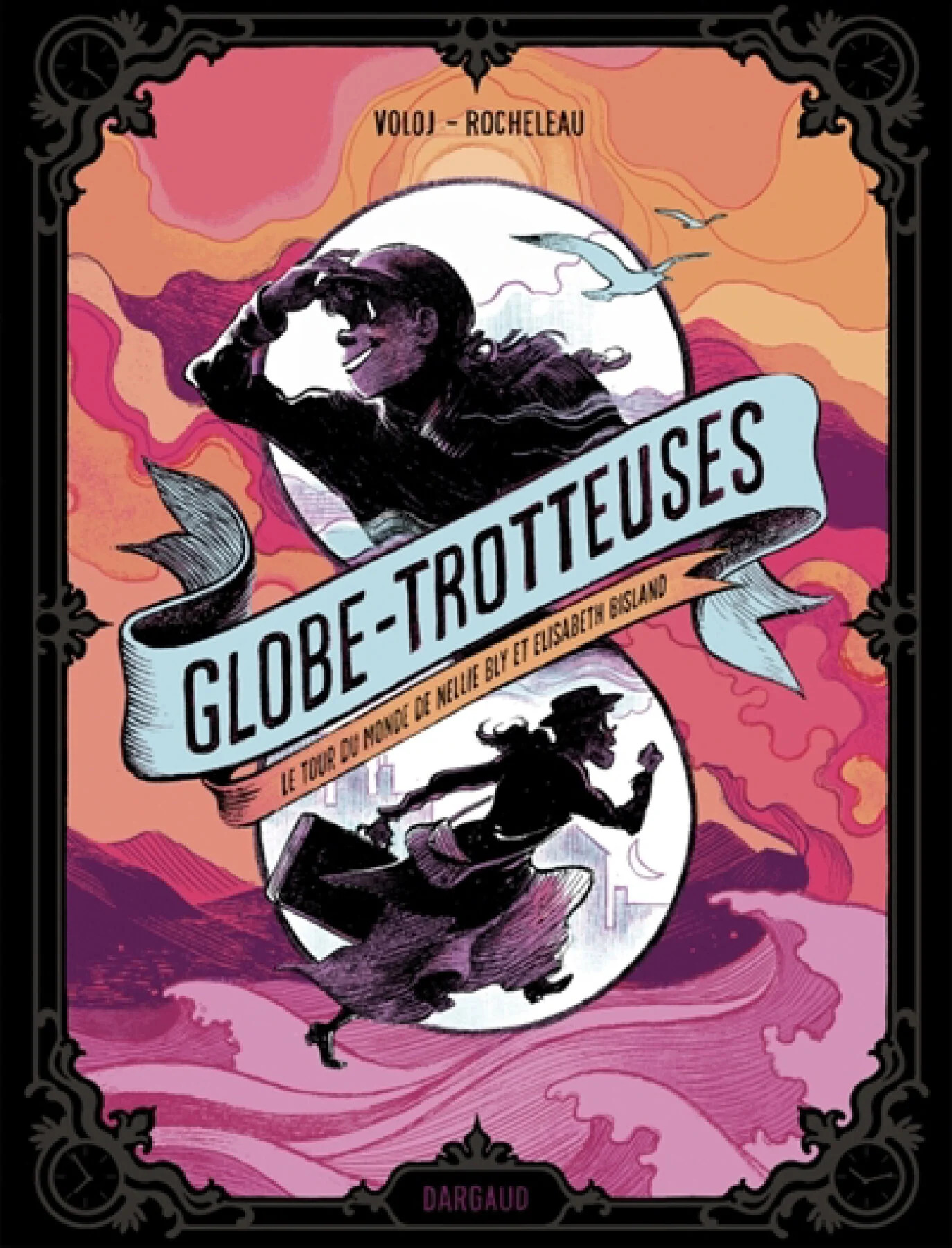 Globe-trotteuses : le tour du monde de Nellie Bly et Elizabeth Bisland par Julian Voloj et Julie Rocheleau