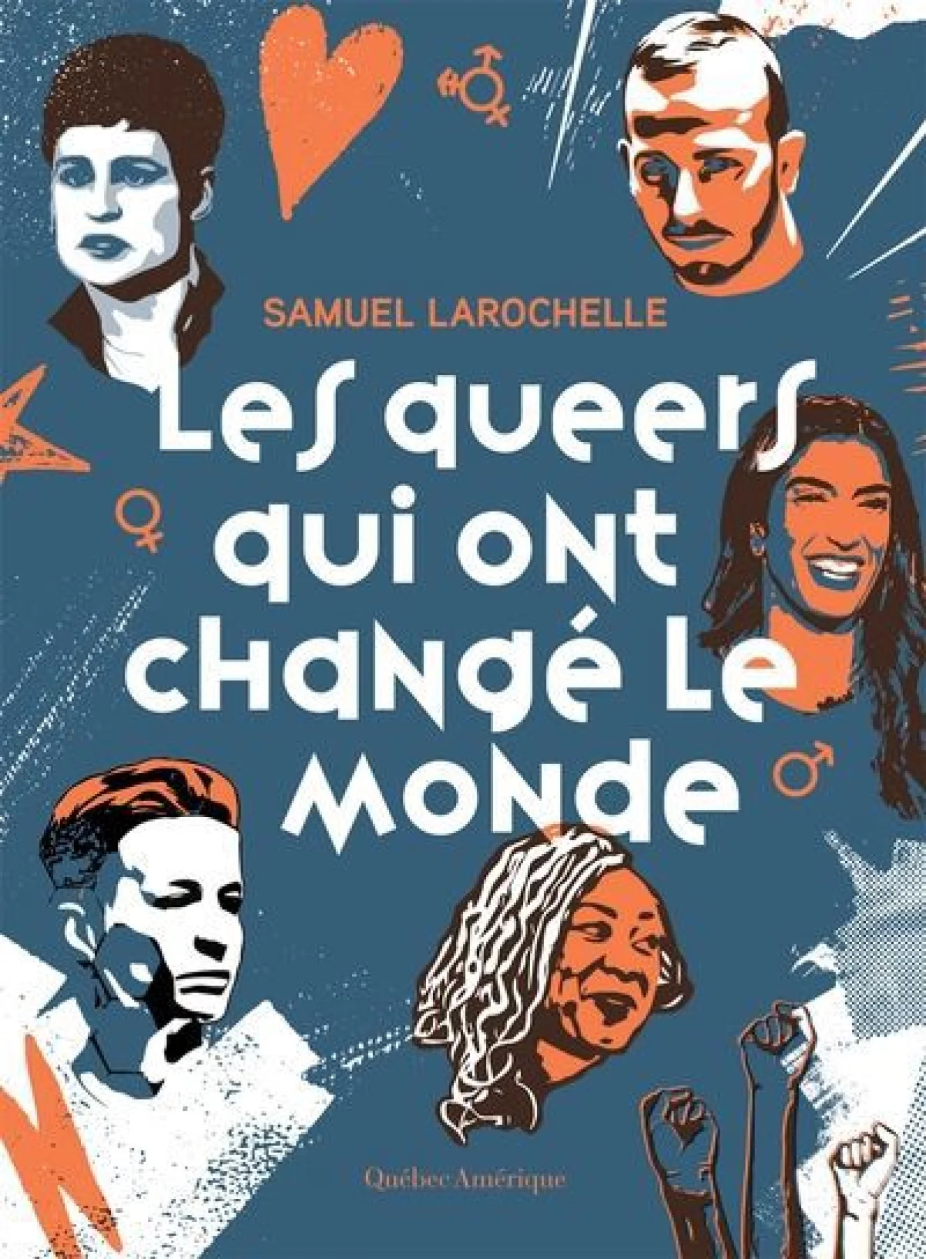 Les queers qui ont changé le monde par Samuel Larochelle