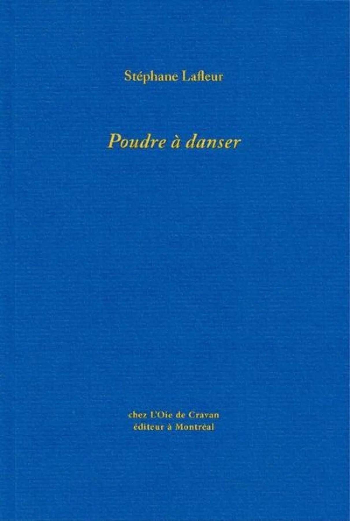 Poudre à danser par Stéphane Lafleur